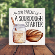Proud Parent Of A Sourdough Starter Sign - Funny Baking Decor - Multiple Sizes 