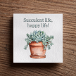 Succulent Life, Happy Life Sign  