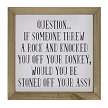  If Someone Threw A Rock...Stoned off Your Ass Funny Pun Sign 