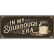 In My Sourdough Era funny sign with vintage sourdough starter jar and bread baking design for home bakers 