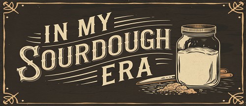 In My Sourdough Era funny sign with vintage sourdough starter jar and bread baking design for home bakers 