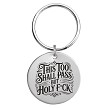This Too Shall Pass But Holy Fuck Keychain 