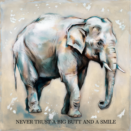  Never Trust a Big Butt and a Smile Elephant Sign - A Humorous Twist on Wisdom 