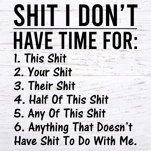 Shit I Dont Have Time For Sign - A Bold Declaration of Priorities 