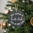 Funny What Happens in Book Club Stays in Book Club slate Christmas ornament with personalized back 