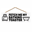 Fetch Me My Bathing Toaster funny dark humor bathroom sign with toaster and bathtub illustrations 