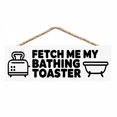 Fetch Me My Bathing Toaster funny dark humor bathroom sign with toaster and bathtub illustrations 