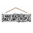 I Have Reached My Daily Limit of People funny sarcastic hanging sign for introverts coworkers and office humor 