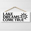 Lake Dreams Come True lake life hanging sign with ship wheel design for lake house cabin cottage or waterfront decor 