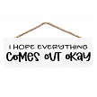 I Hope Everything Comes Out Okay Bathroom Hanging Sign 