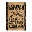 Camping Where You Spend a Small Fortune to Live Like a Homeless Person Sign 