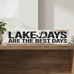 Lake Days Are the Best Days lake life sign 