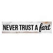 Never Trust a Fart funny bathroom humor sign dad joke  