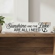 Sunshine and the Lake Are All I Need lake life sign 