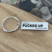 What a Fucked Up Time to Be Alive funny sarcastic keychain with optional personalized message on the back 