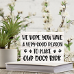 We Hope You Have A Very Good Reason To Make Our Dogs Bark Funny Dog Owner Sign - Multiple Sizes 