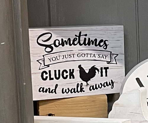  Sometimes You Just Gotta Say Cluck It And Walk Away Sign - Funny Chicken Lover Gift - Multiple Sizes 