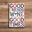 Good Friends Good Wine Good Times Sign 