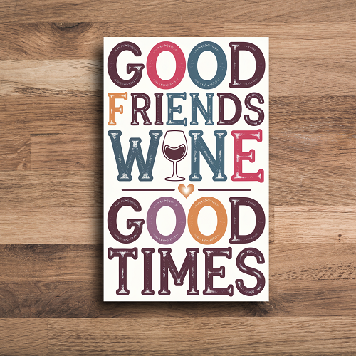 Good Friends Good Wine Good Times Sign 