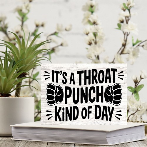 Funny Its a Throat Punch Kind of Day Sign 