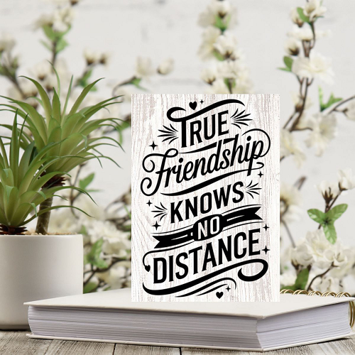  True Friendship Knows No Distance Sign - Long Distance Friendship Gift - Multiple Sizes 