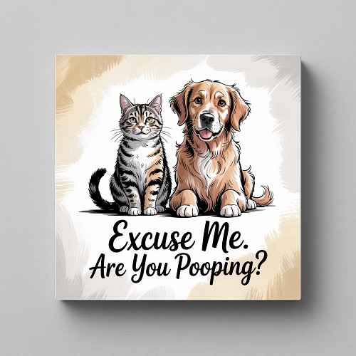  Excuse Me Are You Pooping Funny Dog and Cat Bathroom Sign 