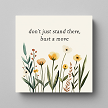 Dont Just Stand There Bust a Move Funny Floral Wall Sign 