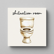  Shituation Room Funny Bathroom Wall Sign 
