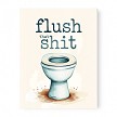  Flush That Shit Bathroom Canvas Sign - Funny Snarky Home Decor 
