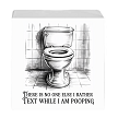 there is no one else id rather text while i am pooping funny bathroom canvas sign 