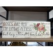Roses Are Red My Life Is a Mess But At Least I Dont Do Meth funny floral sarcastic sign 