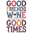 Good Friends Good Wine Good Times Sign - Recipe for a Perfect Evening 