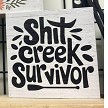 Shit Creek Survivor Sign 