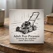 Adult Peer Pressure funny lawn mowing homeowner sign with vintage mower 