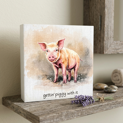 Gettin Piggy With It Watercolor Pig Block Sign 