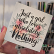Just A Girl Who Loves Absolutely Fucking Nothing Sign - Funny Sarcastic Gift for Her - Multiple Sizes 