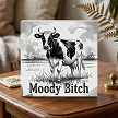Moody Bitch Cow Sign 