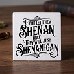 Funny shenanigans quote sign reading If You Let Them Shenan Once They Will Just Shenanigan 