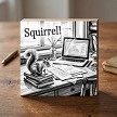 Funny Squirrel sign with black and white squirrel illustration sitting on books in a cluttered office workspace 