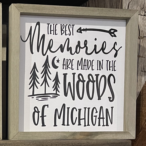  The Best Memories Are Made In The Woods Of Michigan Sign - Multiple Sizes - Can Personalized State 