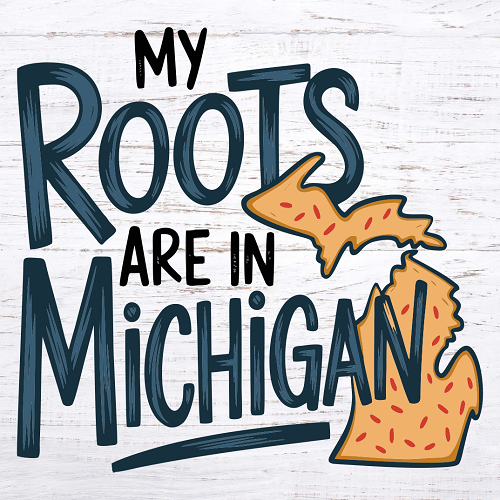  My Roots Are In Michigan Sign - Celebrate Your Michigan Heritage 