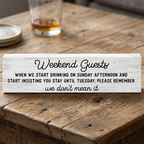 Funny Weekend Guests sign about Sunday afternoon drinking and asking guests to stay until Tuesday sarcastic host and houseguest humor decor 