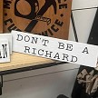 Dont Be a Richard Sign Choose from Multiple Sizes 