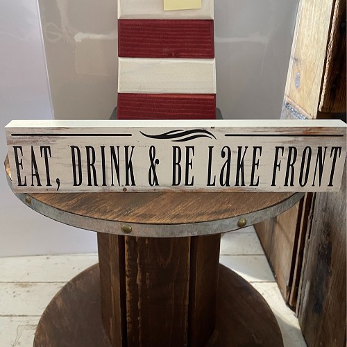 Eat Drink and Be Lakefront lake house sign for cottage cabin or waterfront decor 