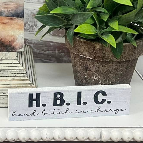 HBIC Head Bitch in Charge funny boss sign for women, managers and business owners 