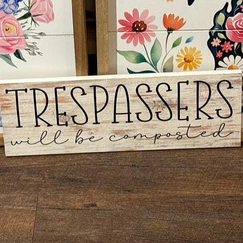 Trespassers Will Be Composted funny rustic garden sign for gardeners, plant lovers and composting enthusiasts 