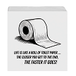 Funny Life is Like a Roll of Toilet Paper Near the End Faster it Goes Bathroom Sign Choose Size 