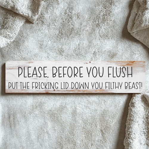 Funny bathroom sign reading Please Before You Flush Put the Fricking Lid Down You Filthy Beast sarcastic toilet humor decor 